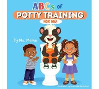 ABCs of Potty Training for Me: A toddler's guide to Potty Training!