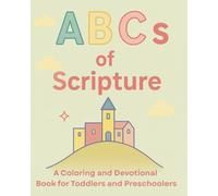 ABCs of Scripture: A Coloring and Devotional Book for Toddlers and Preschoolers