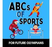 ABCs of Sports: A Fun Alphabet Book for Little Athletes and Future Olympians (Alphabet Explorers)