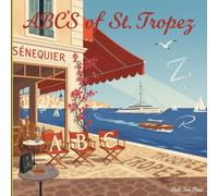 ABCs of St Tropez: Teaching Toddlers Yachting Etiquette Before They Can Walk (ABCs for Distinguished Tots)