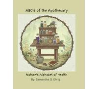 ABC's of the Apothecary: Nature's Alphabet of Health