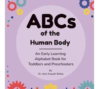 ABCs of the Human Body: An Early Learning Alphabet Book for Toddlers and Preschoolers