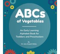 ABCs of Vegetables: An Early Learning Alphabet Book for Toddlers and Preschoolers