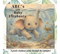 ABC's with Baby Elephants: A gentle elephant guide through the alphabet (Gentle Moments)