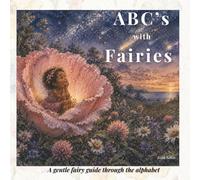 ABC's with Fairies: A gentle Fairy guide through the alphabet (Gentle Moments)