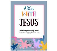 ABCs with Jesus: Learning Coloring Book: A Fun Way To Learn About The Bible