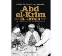 Abd-el-Krim El Jatabi: La lucha por la independencia (Alianza Ensayo)