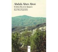 Abdalá Aben Aboó: El último rey de la Alpujarra tragicomedia. En cuatro actos (NOVELA)