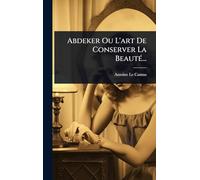 Abdeker Ou L'art De Conserver La BeautÃ(c)...