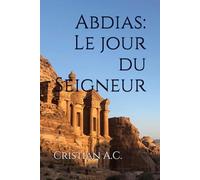 Abdias : Le jour du Seigneur et la restauration de Sion (Études bibliques : livre par livre)