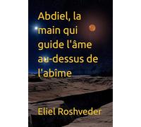 Abdiel, la main qui guide l'âme au-dessus de l'abîme (Méditation, ésotérisme et Kabbale)