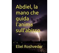 Abdiel, la mano che guida l'anima sull'abisso (Angeli della Kabbalah)