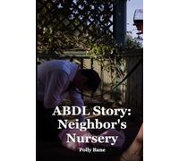 ABDL Story: Neighbor’s Nursery: A Slow-Burn Ageplay Journey of Diapers, Milk, and Total Mommy Domination (ABDL diaper stories)
