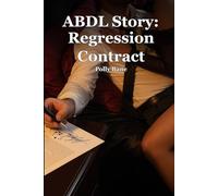 ABDL Story: Regression Contract: Adult Baby Diaper Lover Romance - Erotic Age Play Surrender and Nurturing Domination (ABDL diaper stories)