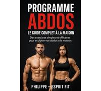 Abdos en 30 jours - Esprit Fit: Programme complet étape par étape pour sculpter ton ventre et renforcer tes abdominaux à la maison