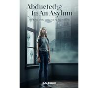 Abducted And In An Asylum: Book One of The Abducted Saga: 1