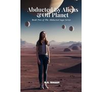 Abducted By Aliens & Off Planet: Book 2 of The Abducted Saga