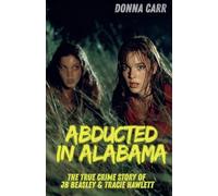 Abducted in Alabama: The True Story of J.B. Beasley & Tracie Hawlett