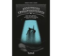 Abductions extraterrestres: Récit d'une expérienceuse : comment les êtres exogènes mutent les humains