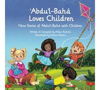 ʻAbdu'l-Bahá Loves Children: Nine Stories of ʻAbdu'l-Bahá with Children (Baha'i Holy Days)