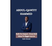 ABDUL-QAWIYY HAMMED: Built For Impact -From Bold Ideas To Bigger moves