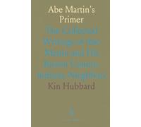 Abe Martin's Primer: The Collected Writings of Abe Martin and His Brown County, Indiana, Neighbors