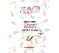 Abécédaire de l'Avent à colorier. Livre éducatif en français pour enfants de 3 à 10 ans. Apprendre les lettres avec des traditions du temps des fêtes du monde entier: Abécédaires du monde à colorier