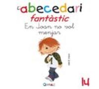 Abecedari Fantastic. - En Joan No Vol L Escudella - C 14