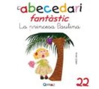 Abecedari Fantastic. - La Princesa Paulina - C 22