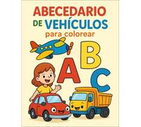 Abecedario de Vehículos para Colorear: Libro Educativo infantil para aprender letras y Medios de Transporte de la A a la Z, con dibujos grandes y fáciles de colorear para niños y niñas de 3 a 8 años