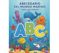 Abecedario del Mundo Marino para colorear: Libro educativo infantil para aprender letras y las Criaturas Marinas de la A a la Z, con dibujos grandes y divertidos para niños y niñas de 3 a 8 años