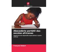 Abecedário portátil das escolas africanas: Seguido de onze digressões especulativas e quatro crónicas
