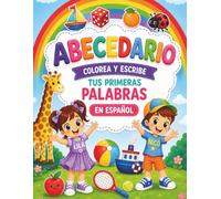 ABECEDARIO. TUS PRIMERAS PALABRAS EN ESPAÑOL: COLOREA Y ESCRIBE
