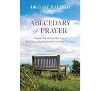 Abecedary of Prayer: Foundations of Powerful Prayer, Rediscovering Communion with the Godhead