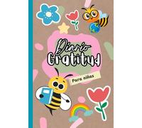 Abeja agradecida: Un diario de gratitud para niñas: Indicaciones inspiradoras y citas alentadoras para nutrir la gratitud todos los días