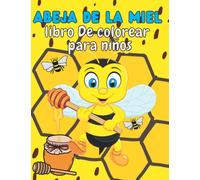 Abeja de la miel libro De colorear para niños: 100 divertidas ilustraciones de abejitas para niños con miel y hermosas flores de jardín, idea de ... para niños y niñas amantes de las abejas.