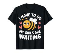 Abeja tengo que ir Mis chicas están esperando Camiseta