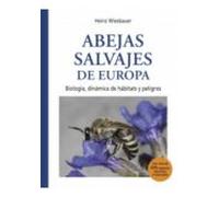 Abejas salvajes de europa: Biología, dinámica de hábitats y peligros: 43 (APICULTURA)