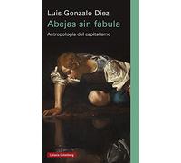 Abejas sin fábula: Antropología del capitalismo (Ensayo)