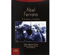 Abel Ferrara. El tormento y el éxtasis (Trayectos)