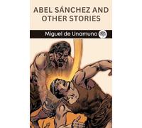 Abel Sánchez and Other Stories