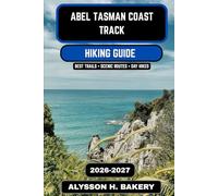Abel Tasman Coast Track 2026-2027: The Ultimate Coastal Hiking Guide to New Zealand’s Great Walk: 118 (TrailWise 2025 Hiking Edition)
