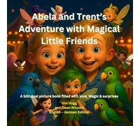 Abela and Trent's Adventure with Magical Little Friends: A bilingual picture book filled with love, Magic & surprises
