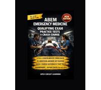 ABEM EMERGENCY MEDICINE QUALIFYING EXAM PRACTICE TESTS AND CRASH COURSE: PRACTICE-FIRST DRILLS, TIMING MASTERY, AND RAPID RATIONALES FOR CONFIDENT BOARD PASSES