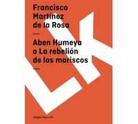 Aben Humeya O La Rebelión De Los Moriscos