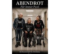 ABENDROT Für immer Punk: Ein Kammerspiel im Altersheim