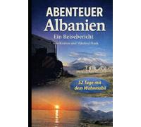 Abenteuer Albanien: 52 Tage mit dem Wohnmobil