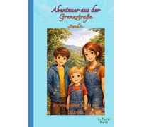 Abenteuer aus der Grenzstraße - Band 1 -: Der verschollene Schatz von Eichenfels