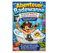 Abenteuer Badewanne - Das lustigste Malbuch für Kinder & Erwachsene mit verrückten Bade-Szenen, Entspannung & Humor: 85 kreative Ausmalbilder voller ... Malbuch für Kinder, Senioren & Erwachsene