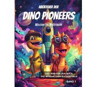 Abenteuer der DINO PIONEERS - Mission im Weltraum: Das Vorlese-Malbuch mit interaktiven Suchrätseln (Band1)
